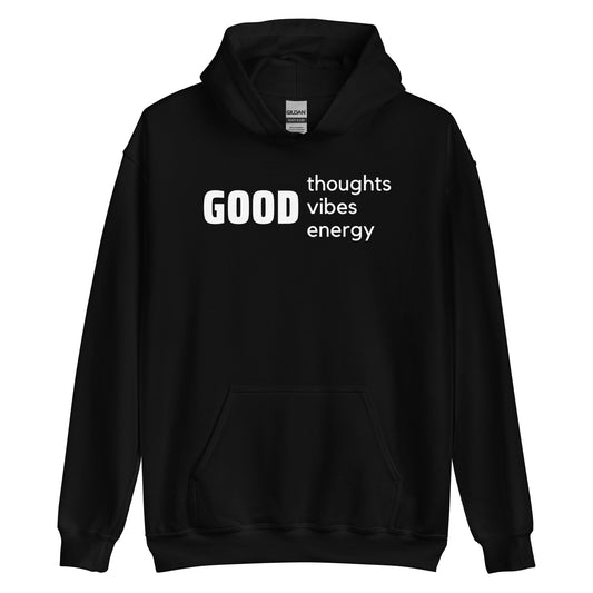 Good Thoughts, Good Vibes, Good Energy Hoodie