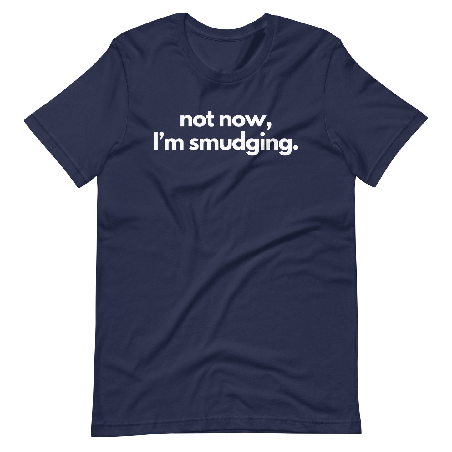 Not Now, I'm Smudging Tee