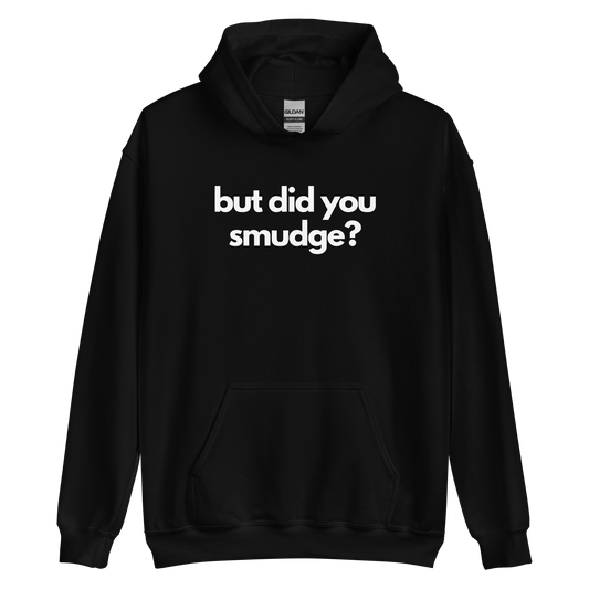 But did you smudge? Hoodie